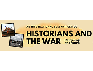 Historians and the War: Rethinking the Future